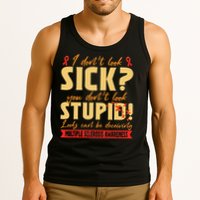 I Dont Look Sick You Dont Look Stupid Multiple Sclerosis Tank Top