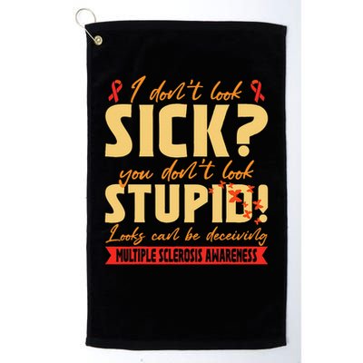 I Dont Look Sick You Dont Look Stupid Multiple Sclerosis Golf Towel