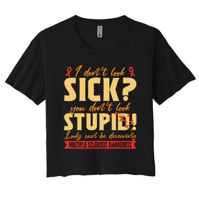 I Dont Look Sick You Dont Look Stupid Multiple Sclerosis Crop Top