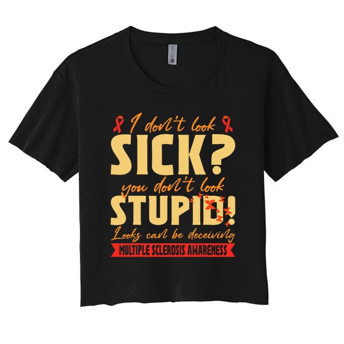 I Dont Look Sick You Dont Look Stupid Multiple Sclerosis Crop Top