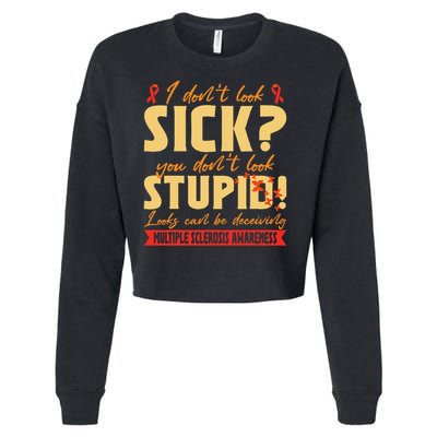 I Dont Look Sick You Dont Look Stupid Multiple Sclerosis Cropped Pullover Crew