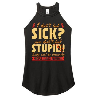 I Dont Look Sick You Dont Look Stupid Multiple Sclerosis Women's Perfect Tri Rocker Tank