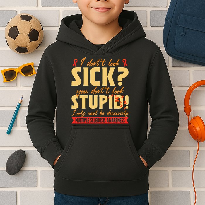 I Dont Look Sick You Dont Look Stupid Multiple Sclerosis Kids Hoodie