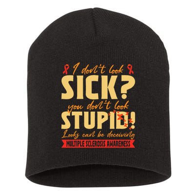 I Dont Look Sick You Dont Look Stupid Multiple Sclerosis Short Acrylic Beanie