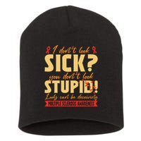 I Dont Look Sick You Dont Look Stupid Multiple Sclerosis Short Acrylic Beanie
