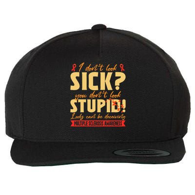 I Dont Look Sick You Dont Look Stupid Multiple Sclerosis Wool Snapback Cap