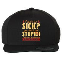 I Dont Look Sick You Dont Look Stupid Multiple Sclerosis Wool Snapback Cap