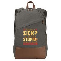 I Dont Look Sick You Dont Look Stupid Multiple Sclerosis Cotton Canvas Backpack
