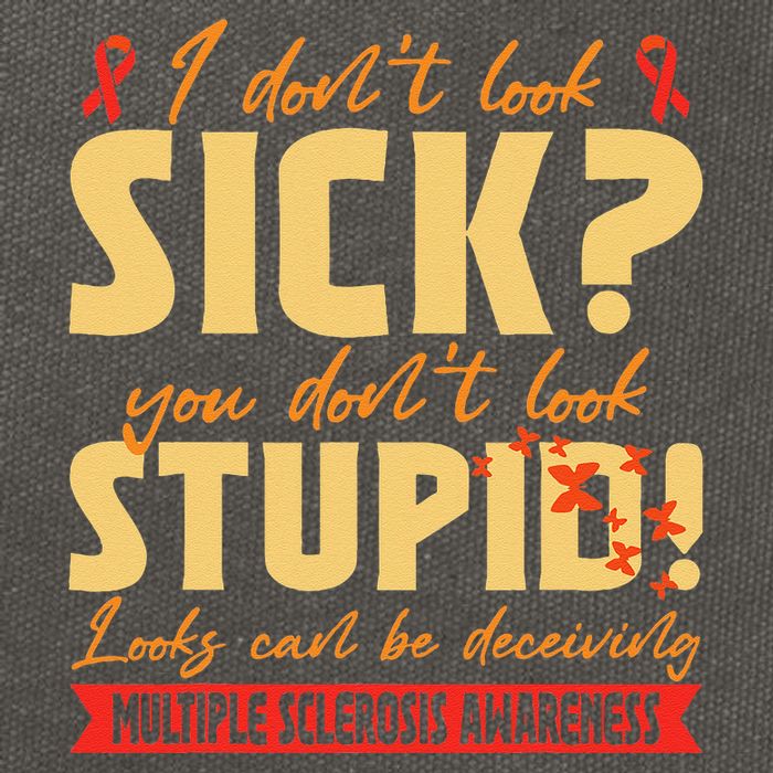 I Dont Look Sick You Dont Look Stupid Multiple Sclerosis Cotton Canvas Backpack