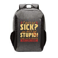 I Dont Look Sick You Dont Look Stupid Multiple Sclerosis Vector Backpack