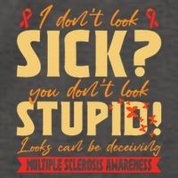 I Dont Look Sick You Dont Look Stupid Multiple Sclerosis Vector Backpack