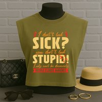 I Dont Look Sick You Dont Look Stupid Multiple Sclerosis Garment-Dyed Women's Muscle Tee