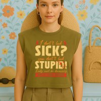 I Dont Look Sick You Dont Look Stupid Multiple Sclerosis Garment-Dyed Women's Muscle Tee