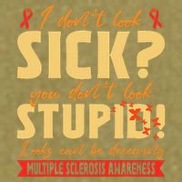 I Dont Look Sick You Dont Look Stupid Multiple Sclerosis Garment-Dyed Women's Muscle Tee