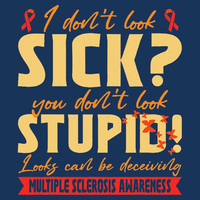 I Dont Look Sick You Dont Look Stupid Multiple Sclerosis Infant Baby Jersey Bodysuit