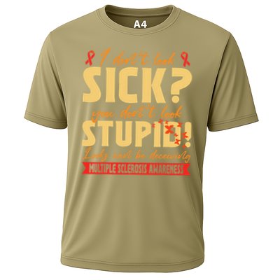 I Dont Look Sick You Dont Look Stupid Multiple Sclerosis Performance Shirt