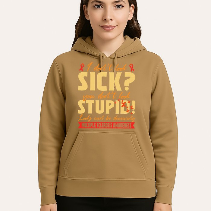 I Dont Look Sick You Dont Look Stupid Multiple Sclerosis Hoodie