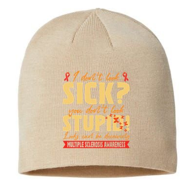 I Dont Look Sick You Dont Look Stupid Multiple Sclerosis Sustainable Beanie