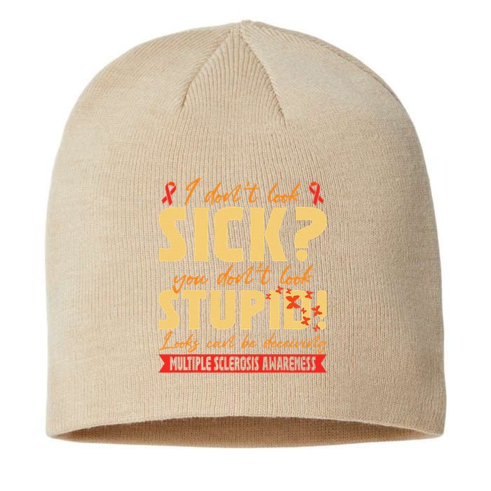 I Dont Look Sick You Dont Look Stupid Multiple Sclerosis Sustainable Beanie