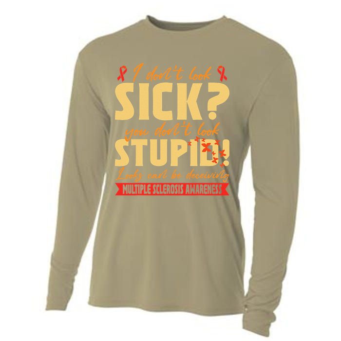 I Dont Look Sick You Dont Look Stupid Multiple Sclerosis Cooling Performance Long Sleeve Crew