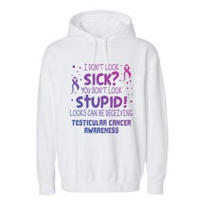 I Dont Look Sick Testicular Cancer Awareness Support Ribbon Great Gift Garment-Dyed Fleece Hoodie