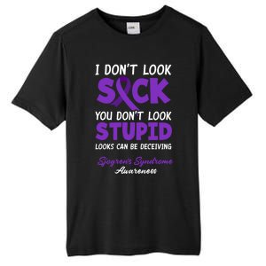 I Dont Look Sick You Dont Look Stupid Sjogrens Syndrome Cool Gift Tall Fusion ChromaSoft Performance T-Shirt