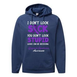 I Dont Look Sick You Dont Look Stupid Sjogrens Syndrome Cool Gift Performance Fleece Hoodie