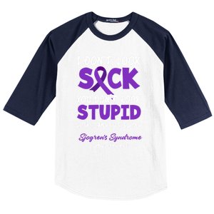 I Dont Look Sick You Dont Look Stupid Sjogrens Syndrome Cool Gift Baseball Sleeve Shirt