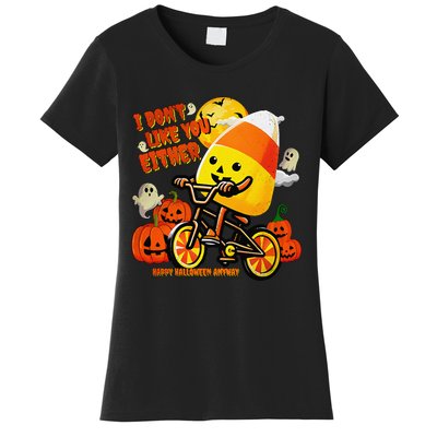 I DonT Like You Either Happy Halloween Anyway Funny Design Women's T-Shirt