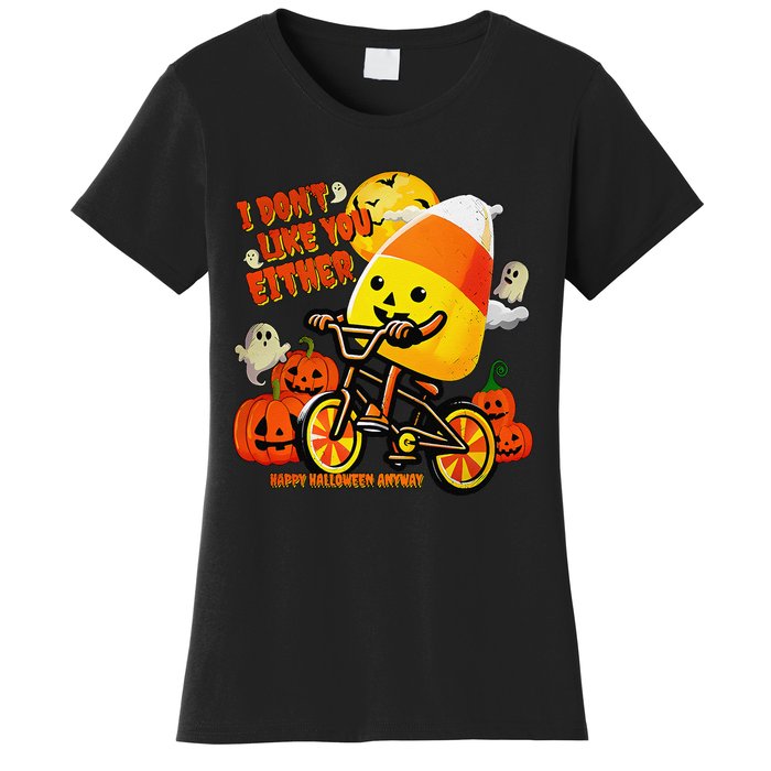 I DonT Like You Either Happy Halloween Anyway Funny Design Women's T-Shirt