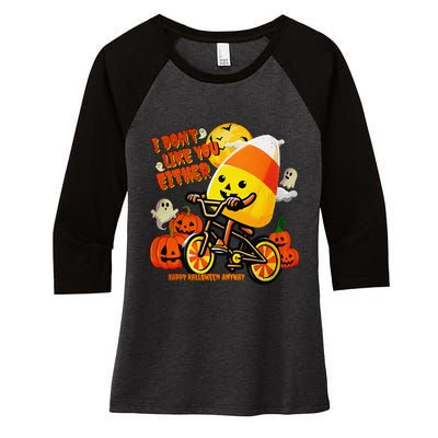 I DonT Like You Either Happy Halloween Anyway Funny Design Women's Tri-Blend 3/4-Sleeve Raglan Shirt