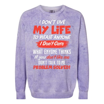 I Don't Live My Life To Please Enyone Colorblast Crewneck Sweatshirt