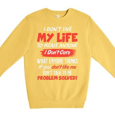 I Don't Live My Life To Please Enyone Premium Crewneck Sweatshirt