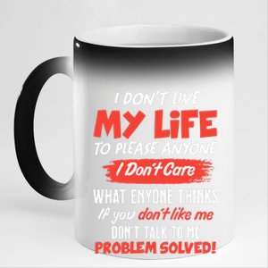 I Don't Live My Life To Please Enyone 11oz Black Color Changing Mug