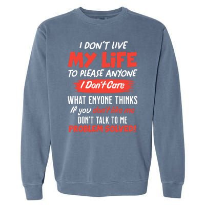 I Don't Live My Life To Please Enyone Garment-Dyed Sweatshirt