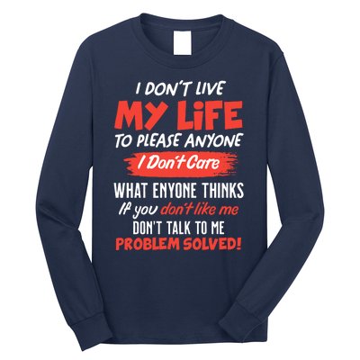 I Don't Live My Life To Please Enyone Long Sleeve Shirt