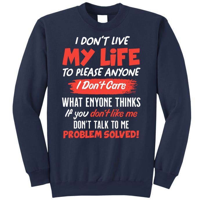 I Don't Live My Life To Please Enyone Sweatshirt