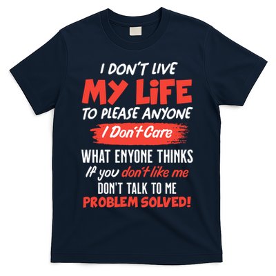 I Don't Live My Life To Please Enyone T-Shirt