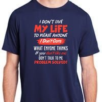 I Don't Live My Life To Please Enyone Adult ChromaSoft Performance T-Shirt