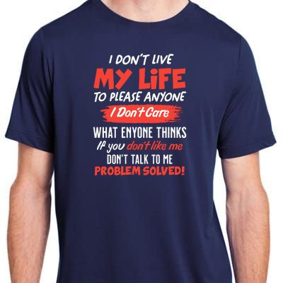 I Don't Live My Life To Please Enyone Adult ChromaSoft Performance T-Shirt