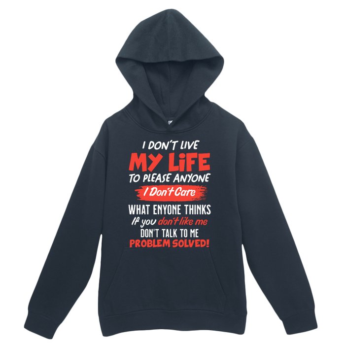 I Don't Live My Life To Please Enyone Urban Pullover Hoodie