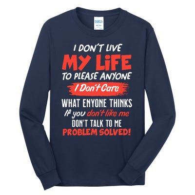 I Don't Live My Life To Please Enyone Tall Long Sleeve T-Shirt