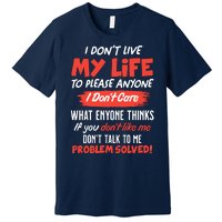 I Don't Live My Life To Please Enyone Premium T-Shirt