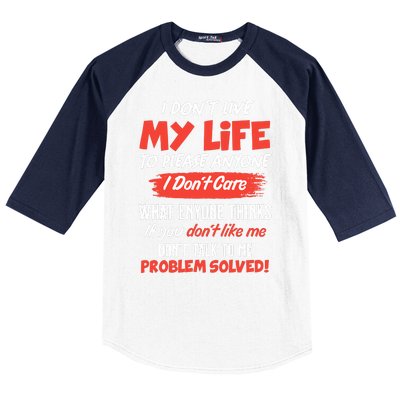 I Don't Live My Life To Please Enyone Baseball Sleeve Shirt