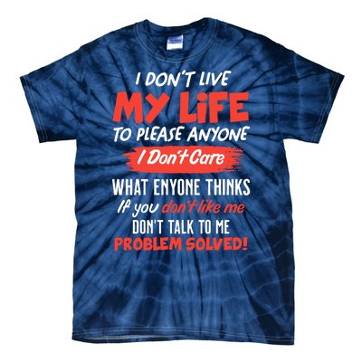 I Don't Live My Life To Please Enyone Tie-Dye T-Shirt