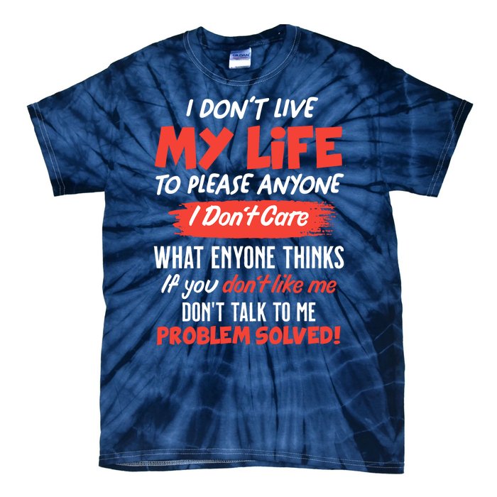 I Don't Live My Life To Please Enyone Tie-Dye T-Shirt