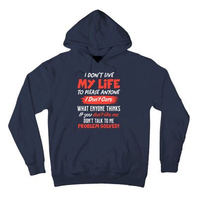 I Don't Live My Life To Please Enyone Tall Hoodie