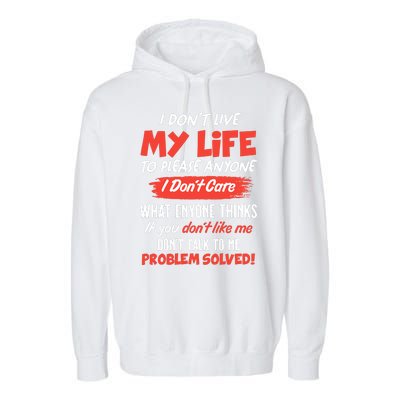 I Don't Live My Life To Please Enyone Garment-Dyed Fleece Hoodie