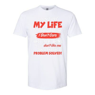 I Don't Live My Life To Please Enyone Softstyle CVC T-Shirt