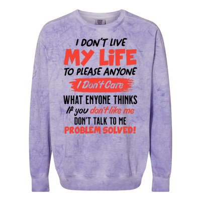 I Don't Live My Life To Please Enyone Colorblast Crewneck Sweatshirt